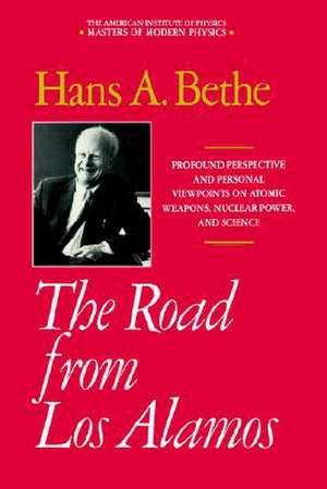 The Road from Los Alamos: Collected Essays of Hans A. Bethe de Hans A. Bethe