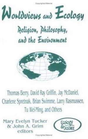 Worldviews and Ecology de Mary E Tucker