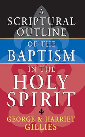 Scriptural Outline of Baptism in the Holy Spirit de G. Gillies