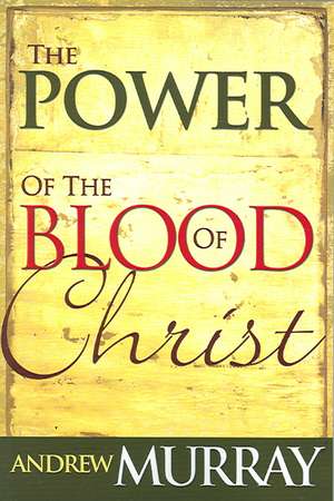 Power of the Blood of Christ de Andrew Murray