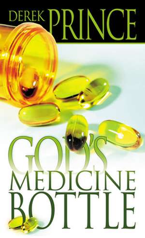 Gods Medicine Bottle de Derek Prince