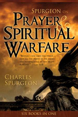 Spurgeon on Prayer and Spiritual Warfare de Charles Haddon Spurgeon