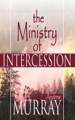 Ministry of Intercession de Andrew Murray