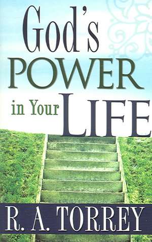 Gods Power in Your Life de R. A. Torrey