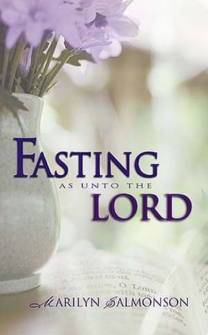 Fasting as Unto the Lord de Marilyn Salmonson