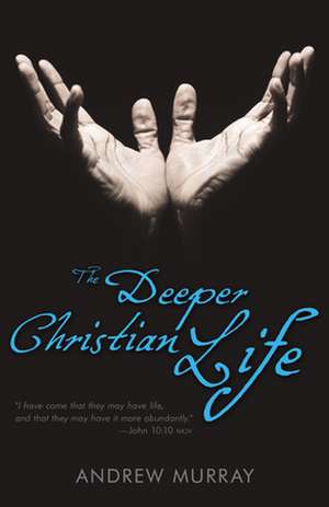 The Deeper Christian Life de Andrew Murray