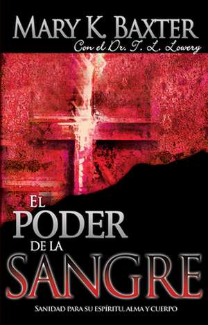 Sp-Power of the Blood: Sanidad Para Su Espiritu, Alma y Cuerpo de Mary K. Baxter