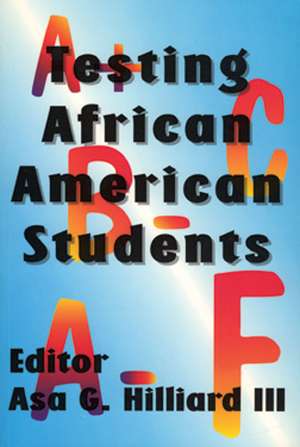 Testing African American Students de Asa G. Hilliard