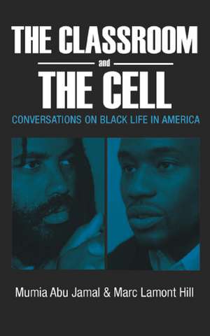 The Classroom and the Cell: Conversations on Black Life in America de Mumia Abu-Jamal