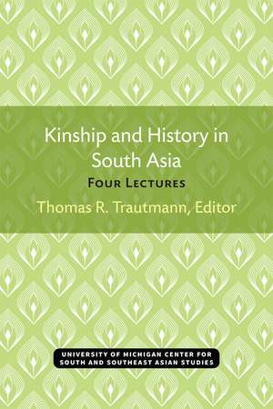 Kinship and History in South Asia: Four Lectures de Thomas R. Trautmann