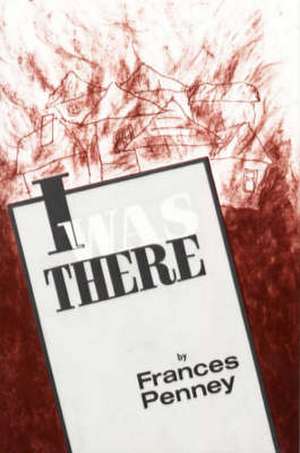 I Was There de Frances Penney