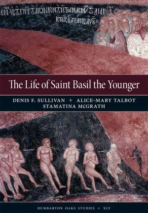 The Life of Saint Basil the Younger – Critical Edition and Annotated Translation of the Moscow Version de Denis F. Sullivan