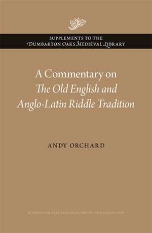 A Commentary on The Old English and Anglo–Latin Riddle Tradition de Andy Orchard