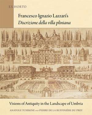 Francesco Ignazio Lazzari′s Discrizione della vi – Visions of Antiquity in the Landscape of Umbria de Anatole Tchikine