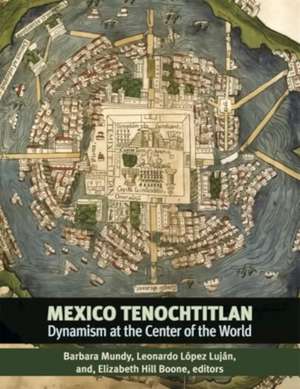 Mexico-Tenochtitlan de Barbara E. Mundy