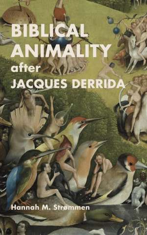 Biblical Animality after Jacques Derrida de Hannah M. Strømmen