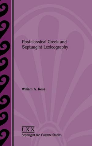 Postclassical Greek and Septuagint Lexicography de William a. Ross