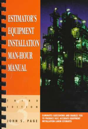 Estimator's Equipment Installation Man-Hour Manual de John S. Page