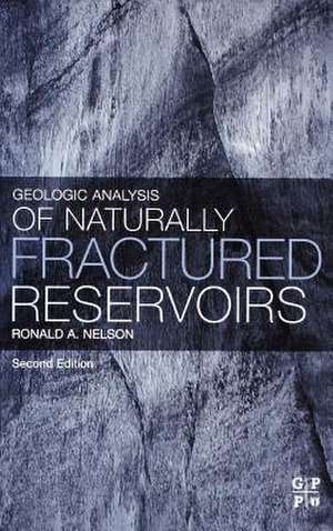 Geologic Analysis of Naturally Fractured Reservoirs de Ronald Nelson