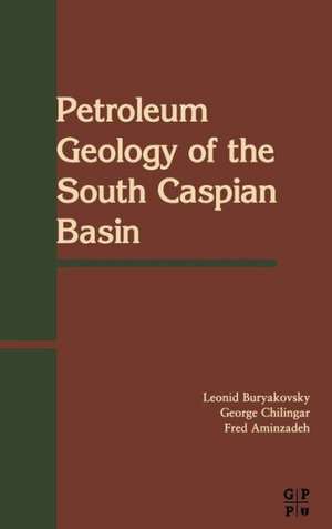 Petroleum Geology of the South Caspian Basin de L. Buryakovsky