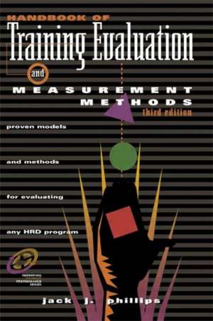 Handbook of Training Evaluation and Measurement Methods de Jack J. Phillips