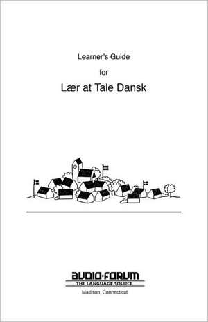 Danish Laer at Tale Dansk Learner's Guide de Jeffrey Norton Publishers