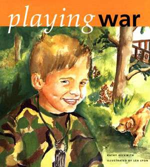 Playing War de Kathy Beckwith