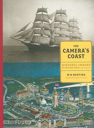 The Camera's Coast: Historic Images of Ship and Shore in New England de W. H. Bunting