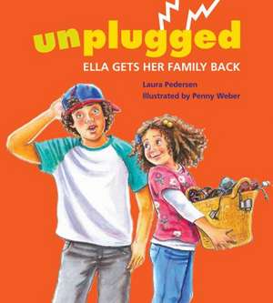 Unplugged: Ella Gets Her Family Back de Laura Pedersen