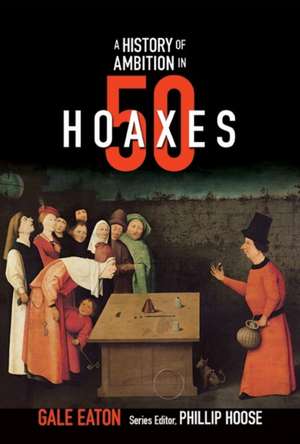 A Story of Ambition in 50 Hoaxes – From the Trojan Horse to Fake Tech Support de Gale Eaton