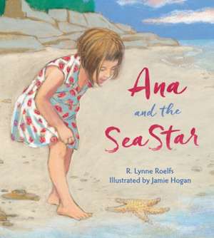 Ana and the Sea Star de R. Lynne Roelfs