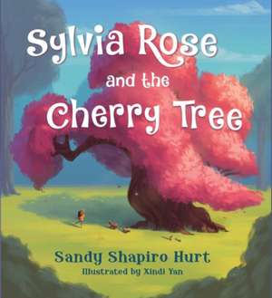 Sylvia Rose and the Cherry Tree de Sandy Shapiro–hurt