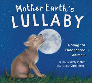 Mother Earth`s Lullaby – A Song for Endangered Animals de Terry Pierce