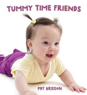 Tummy Time Friends de Pat Brisson