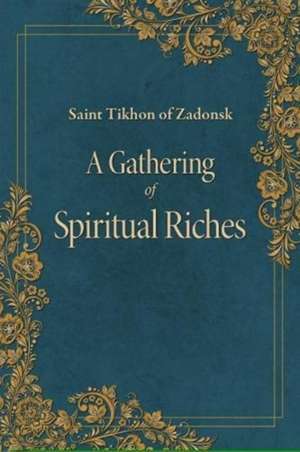 A Gathering of Spiritual Riches de St Tikhon Of Zadonsk