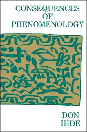 Consequences of Phenomenology de Don Ihde