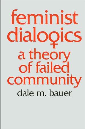 Feminist Dialogics de Dale M Bauer