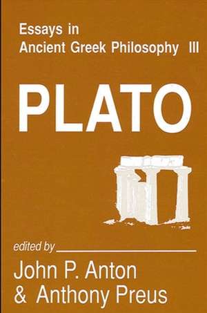 Essays in Ancient Greek Philosophy III de John P Anton