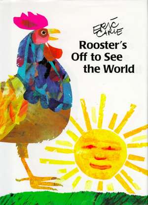 Rooster's Off to See the World de Eric Carle