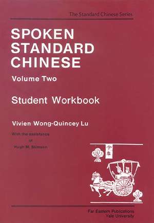 Spoken Standard Chinese, Volume Two: Student Workbook de Vivien Wong