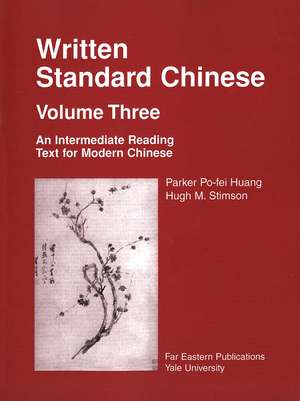 Written Standard Chinese, Volume Three: An Intermediate Reading Text for Modern Chinese de Parker Po-fei Huang