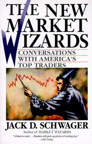 The New Market Wizards: Conversations with America's Top Traders de Jack D. Schwager