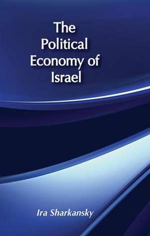 The Political Economy of Israel de Ira Sharkansky