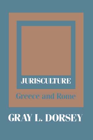 Jurisculture: Greece and Rome de Gray L. Dorsey