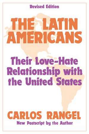 The Latin Americans: Their Love-hate Relationship with the United States de Carlos Rangel