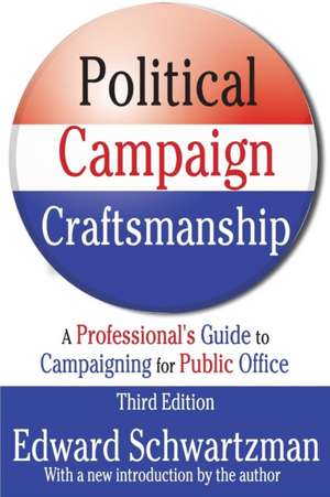 Political Campaign Craftsmanship: A Professional's Guide to Campaigning for Public Office de III McDonald