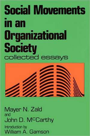 Social Movements in an Organizational Society: Collected Essays de Mayer N. Zald