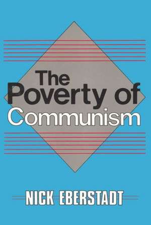 The Poverty of Communism de Nicholas Eberstadt