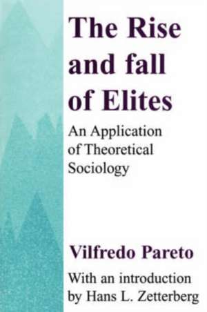 The Rise and Fall of Elites: Application of Theoretical Sociology de Vilfredo Pareto