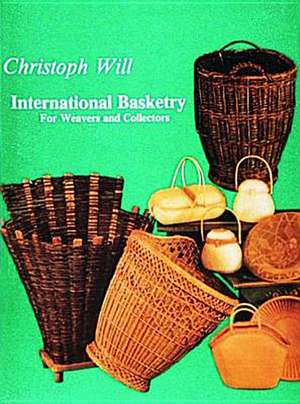 International Basketry for Weavers and Collectors: Toil and Trouble in the Big Woods de Christopher Will